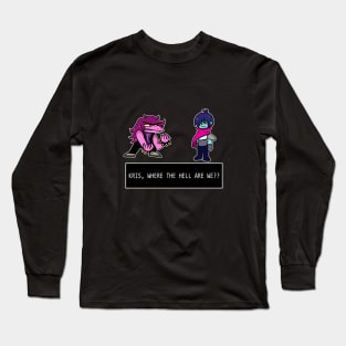 Deltarune: KRIS WHERE ARE WE?? Long Sleeve T-Shirt